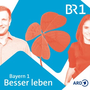 Besser leben. Der Bayern 1 Nachhaltigkeitspodcast